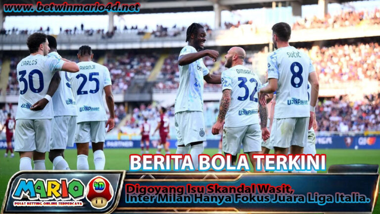 Digoyang Isu Skandal Wasit, Inter Milan Hanya Fokus Juara Liga Italia