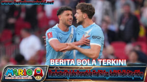 Manchester City Lolos Dramatis ke Final FA Cup, Ambisi Treble Tetap Hidup