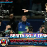 PSG Manfaatkan Teknologi F1 Ferrari demi Misi Juara Liga Champions