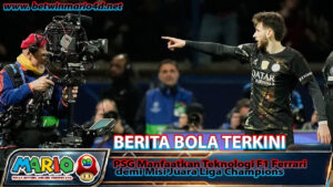 PSG Manfaatkan Teknologi F1 Ferrari demi Misi Juara Liga Champions